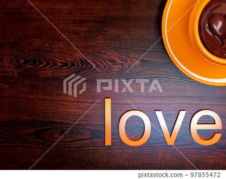 Word love on a background on wooden background. Cup chocolate. St. Valentine's Day. Illustration 3d rendering 97855472