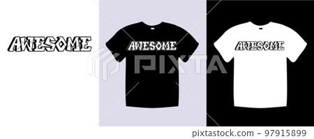 Awesome typography t shirt lettering quotes design. Template vector art illustration with vintage style. Trendy apparel fashionable with text Awesome graphic on black and white shirt Awesome typography t shirt lettering quotes design. Template vector art illustration with vintage style. Trendy apparel fashionable with text Awesome graphic on black and white shirt 97915899