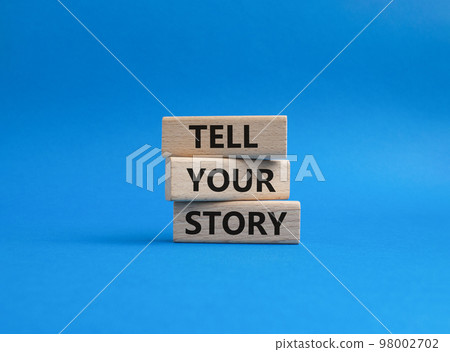 Tell your story symbol. Wooden blocks with words Tell your story. Beautiful blue background. Business and Tell your story concept. Copy space. Tell your story symbol. Wooden blocks with words Tell your story. Beautiful blue background. Business and Tell your story concept. Copy space. 98002702