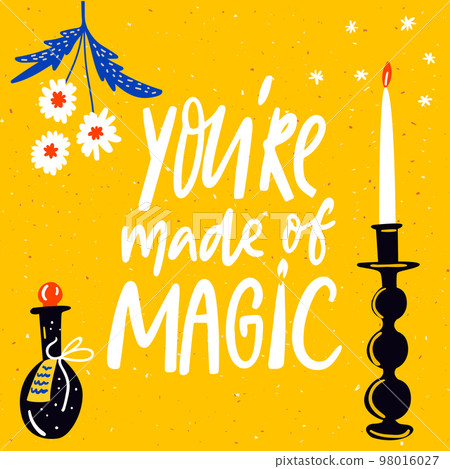 You're made of magic. Inspirational quote, spiritual elements decoration. Candle, potion. Hand lettering on yellow background. 98016027