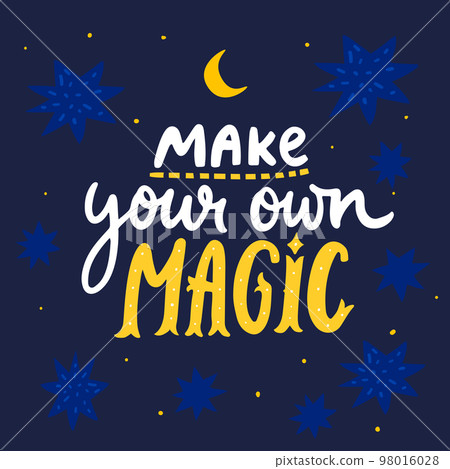 Make your own magic. Inspirational quote for cards, posters, apparel. Hand lettering on blue sky background with stars 98016028
