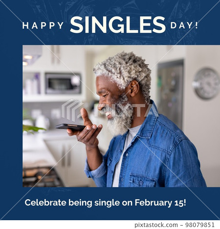 Happy singles day and celebrate being single on february 15 text over senior man talking on phone 98079851