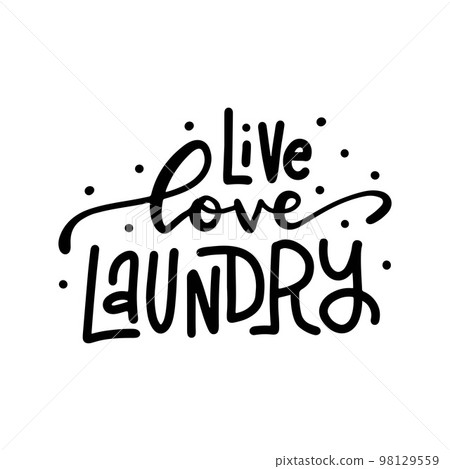 Live Love Laundry - Hand drawn lettering. Vector trendy illustration. Modern calligraphy Isolated on white background. 98129559