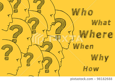 What, Where, Who, Why, When, How. 98182688