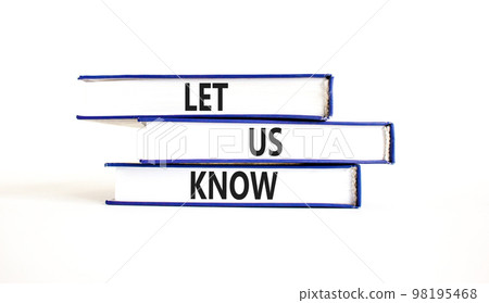 Let us know symbol. Concept words Let us know on books on a beautiful white table white background. Business and let us know concept. Copy space. Let us know symbol. Concept words Let us know on books on a beautiful white table white background. Business and let us know concept. Copy space. 98195468