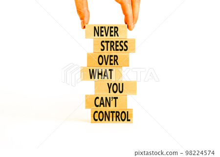 Never stress symbol. Concept words Never stress what you can not control on wooden blocks. Beautiful white background copy space. Businessman hand. Business control motivational never stress concept. Never stress symbol. Concept words Never stress what you can not control on wooden blocks. Beautiful white background copy space. Businessman hand. Business control motivational never stress concept. 98224574
