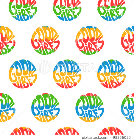 Good vibes quote,tie dye seamless pattern background.Vector tie dye cartoon illustration.60s style,hippie,good vibes seamless pattern art 98256033
