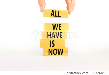 All we have is now symbol. Concept words All we have is now on wooden blocks. Businessman hand. Beautiful white table white background. Business, motivational all we have is now concept. Copy space. All we have is now symbol. Concept words All we have is now on wooden blocks. Businessman hand. Beautiful white table white background. Business, motivational all we have is now concept. Copy space. 98326856