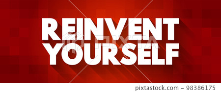 Reinvent Yourself text quote, concept background 98386175