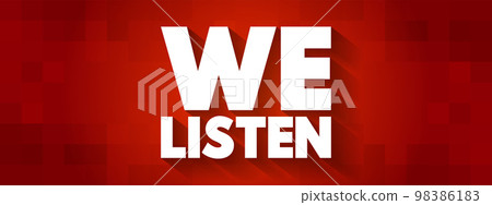 We Listen text quote, concept background 98386183