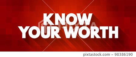 Know Your Worth text quote, concept background Know Your Worth text quote, concept background 98386190