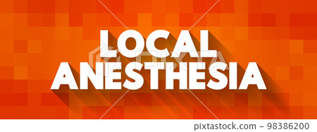 Local Anesthesia - technique to induce the absence of sensation in a specific part of the body, text concept background 98386200