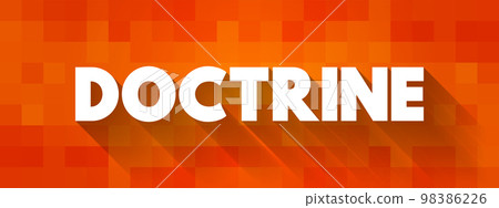 Doctrine - body of teachings or instructions, taught principles or positions, as the essence of teachings in a belief system, text concept background Doctrine - body of teachings or instructions, taught principles or positions, as the essence of teachings in a belief system, text concept background 98386226