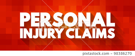 Personal Injury Claims -  legal case you can open if you've been hurt in an accident, text concept background 98386270