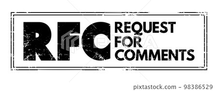 RFC Request for Comments - publication in a series, from the principal technical development and standards-setting bodies for the Internet, acronym text stamp 98386529