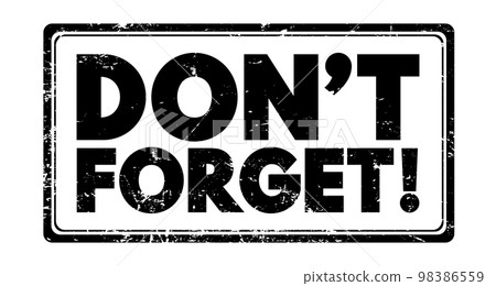 Don't Forget text stamp, concept background 98386559