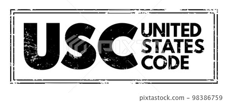 USC - United States Code is the codification by subject matter of the general and permanent laws of the United States, acronym text stamp 98386759