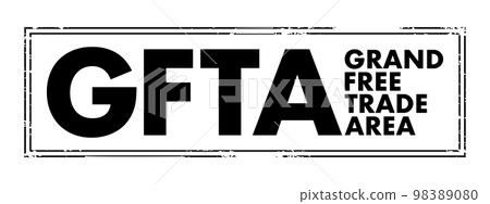 GFTA Grand Free Trade Area - project envisaged by several regional blocs in Africa in order to bring about increased intra-African trade, acronym text concept stamp 98389080