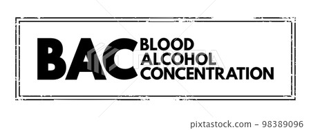 BAC Blood Alcohol Concentration - measure of alcohol in the blood as a percentage, acronym text concept stamp 98389096