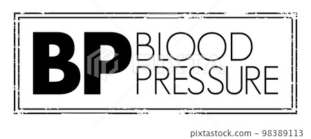 BP - Blood Pressure is the force of your blood pushing against the walls of your arteries, acronym text concept stamp 98389113