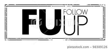 FU Follow-Up - pursue or investigate something further, acronym text concept stamp FU Follow-Up - pursue or investigate something further, acronym text concept stamp 98389126