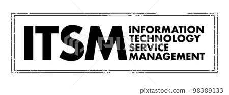 ITSM Information Technology Service Management - strategic approach to design, deliver, manage and improve the way businesses use information technology, acronym text concept stamp ITSM Information Technology Service Management - strategic approach to design, deliver, manage and improve the way businesses use information technology, acronym text concept stamp 98389133