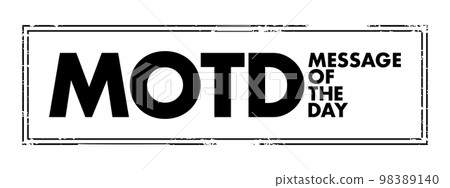 MOTD - Message Of The Day acronym text stamp, business concept background MOTD - Message Of The Day acronym text stamp, business concept background 98389140