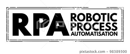 RPA Robotic Process Automatisation - form of business process automation technology based on metaphorical software robots or on artificial intelligence, acronym text stamp RPA Robotic Process Automatisation - form of business process automation technology based on metaphorical software robots or on artificial intelligence, acronym text stamp 98389300