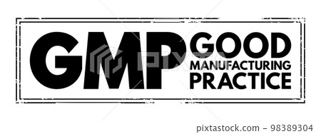 GMP Good Manufacturing Practice - system for ensuring that products are consistently produced and controlled according to quality standards, acronym text stamp 98389304