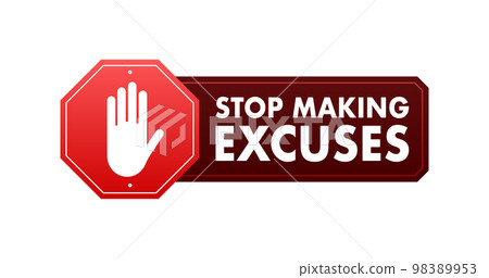 Stop Making Excuses sign, label. Vector stock illustration Stop Making Excuses sign, label. Vector stock illustration 98389953