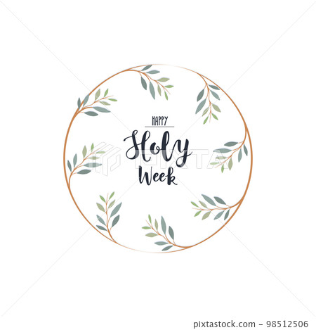 Laurel wreath with text happy Holy Week. Palm Sunday illustration Laurel wreath with text happy Holy Week. Palm Sunday illustration 98512506