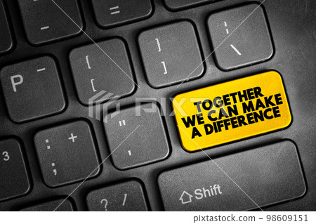 Together We Can Make A Difference button on keyboard, concept background Together We Can Make A Difference button on keyboard, concept background 98609151
