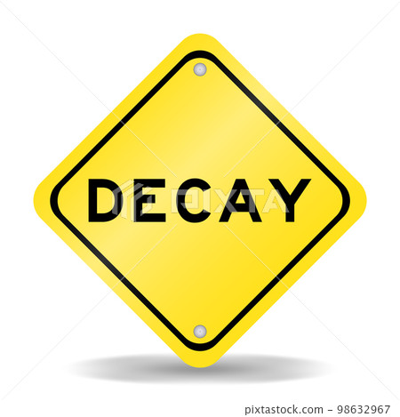 Yellow color transportation sign with word decay on white background Yellow color transportation sign with word decay on white background 98632967