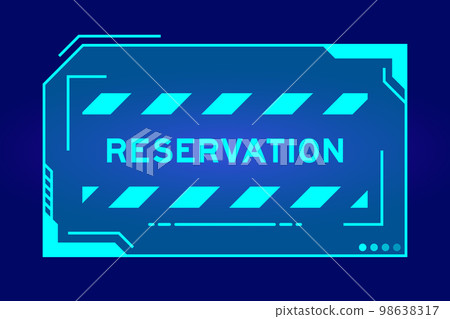 Futuristic hud banner that have word reservation on user interface screen on blue background Futuristic hud banner that have word reservation on user interface screen on blue background 98638317