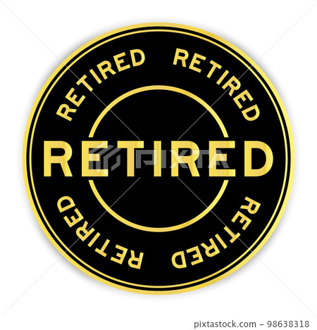 Black and gold color round label sticker with word retired on white background Black and gold color round label sticker with word retired on white background 98638318