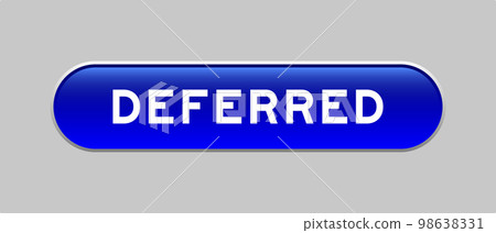 Blue color capsule shape button with word deferred on gray background 98638331