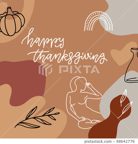 Happy Thanksgiving. Hand drawn pumpkin, female silhouette, glass vaze and plants. Abstract shape background. Vector flat hand drawn illustration with linear lettering greeting text Happy Thanksgiving. Hand drawn pumpkin, female silhouette, glass vaze and plants. Abstract shape background. Vector flat hand drawn illustration with linear lettering greeting text 98642776