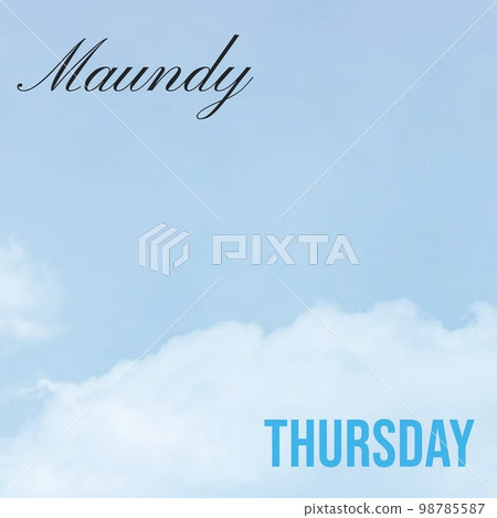 Composition of maundy thursday text and copy space over clouds background Composition of maundy thursday text and copy space over clouds background 98785587