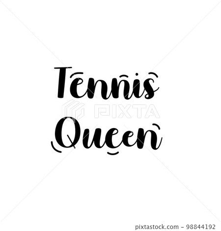 Tennis Queen calligraphy lettering illustration quote for design template print. 98844192