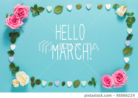 Hello March message with roses and leaves Hello March message with roses and leaves 98866229