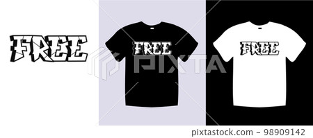 Free typography t shirt lettering quotes design. Template vector art illustration with vintage style. Trendy apparel fashionable with text Free graphic on black and white shirt 98909142
