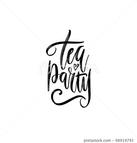 Hand drawn motivational and inspirational quote - Tea party. Vrctor Calligraphic poster. 98919791