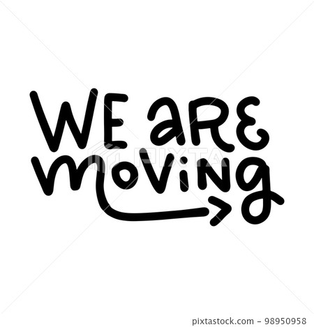 We are moving - lettering Moving card text. Clipart image isolated on white background We are moving - lettering Moving card text. Clipart image isolated on white background 98950958