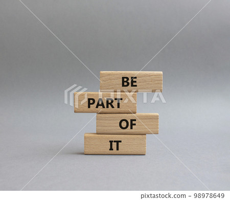 Be part of it symbol. Concept words Be part of it on wooden blocks. Beautiful grey background. Business and Be part of it concept. Copy space. Be part of it symbol. Concept words Be part of it on wooden blocks. Beautiful grey background. Business and Be part of it concept. Copy space. 98978649