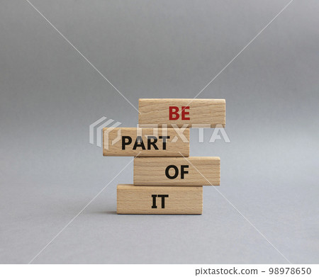 Be part of it symbol. Concept words Be part of it on wooden blocks. Beautiful grey background. Business and Be part of it concept. Copy space. Be part of it symbol. Concept words Be part of it on wooden blocks. Beautiful grey background. Business and Be part of it concept. Copy space. 98978650