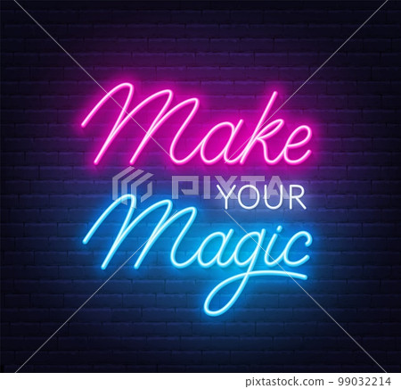 Make Your Magic neon quote on brick wall background. Make Your Magic neon quote on brick wall background. 99032214