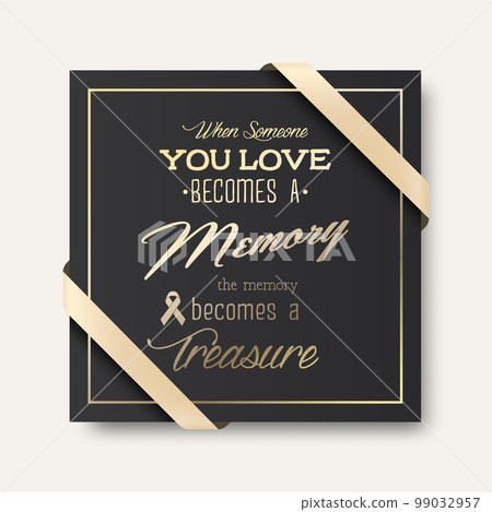 Vector Vertical Square Funeral Card. When Someone You Love Becomes a Memory the Memory Becomes a Treasure. Quote Funeral Design Template for Card Invitation with Silk Ribbon Vector Vertical Square Funeral Card. When Someone You Love Becomes a Memory the Memory Becomes a Treasure. Quote Funeral Design Template for Card Invitation with Silk Ribbon 99032957