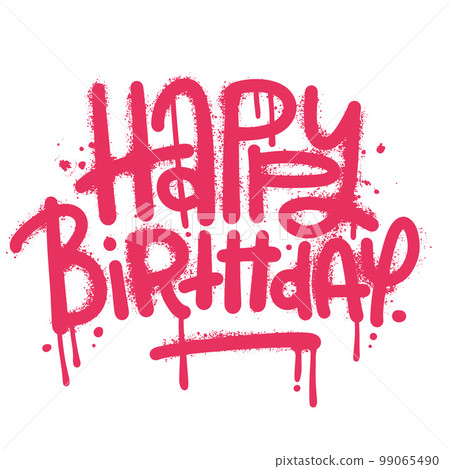 Happy birthday - urban graffiti lettering sprayed in pink over white. Pink for graphic tee, sweatshirt, poster. Vector hand drawn textured illustration 99065490