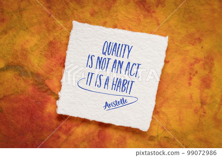 quality is not an act, it is a habit, inspirational quote by Aristotle, an ancient Greek philosopher quality is not an act, it is a habit, inspirational quote by Aristotle, an ancient Greek philosopher 99072986