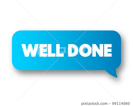 Well Done text message bubble, concept background Well Done text message bubble, concept background 99114860